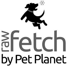 RAW FETCH BY PET PLANET trademark