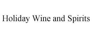 HOLIDAY WINE AND SPIRITS trademark