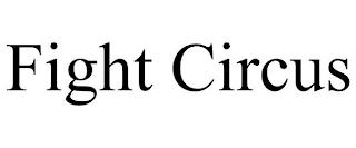 FIGHT CIRCUS trademark