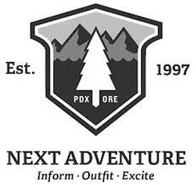 PDX ORE EST. 1997 NEXT ADVENTURE INFORM · OUTFIT · EXCITE trademark