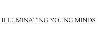 ILLUMINATING YOUNG MINDS trademark