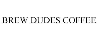 BREW DUDES COFFEE trademark