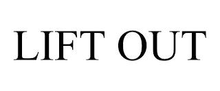 LIFT OUT trademark