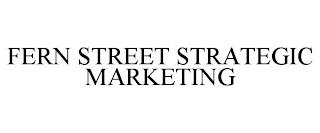 FERN STREET STRATEGIC MARKETING trademark