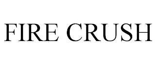 FIRE CRUSH trademark