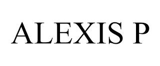 ALEXIS P trademark