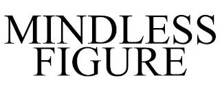 MINDLESS FIGURE trademark