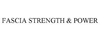 FASCIA STRENGTH & POWER trademark