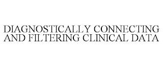 DIAGNOSTICALLY CONNECTING AND FILTERING CLINICAL DATA trademark