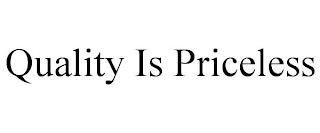 QUALITY IS PRICELESS trademark