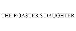 THE ROASTER'S DAUGHTER trademark