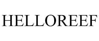 HELLOREEF trademark