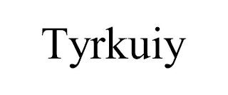 TYRKUIY trademark