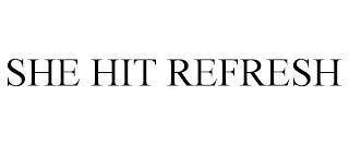 SHE HIT REFRESH trademark