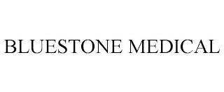 BLUESTONE MEDICAL trademark