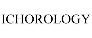 ICHOROLOGY trademark