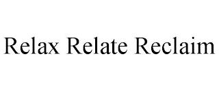 RELAX RELATE RECLAIM trademark