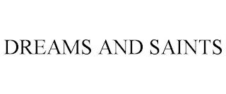 DREAMS AND SAINTS trademark