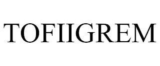 TOFIIGREM trademark