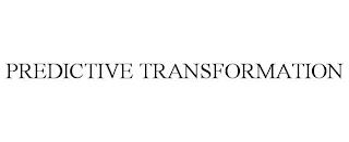 PREDICTIVE TRANSFORMATION trademark