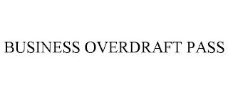 BUSINESS OVERDRAFT PASS trademark