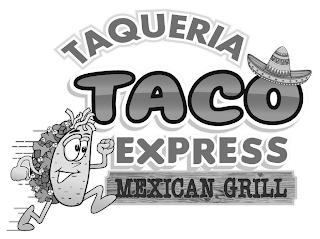 TAQUERIA TACO EXPRESS MEXICAN GRILL trademark