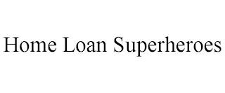 HOME LOAN SUPERHEROES trademark