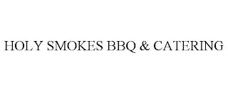 HOLY SMOKES BBQ & CATERING trademark