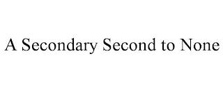 A SECONDARY SECOND TO NONE trademark