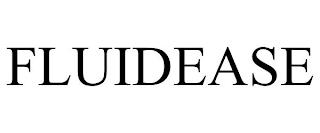 FLUIDEASE trademark