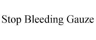 STOP BLEEDING GAUZE trademark