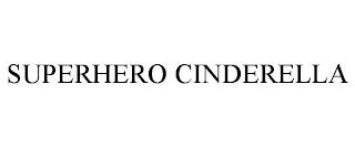 SUPERHERO CINDERELLA trademark