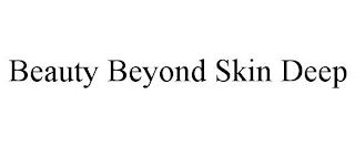 BEAUTY BEYOND SKIN DEEP trademark