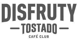 DISFRUTY TOSTADO CAFÉ CLUB trademark