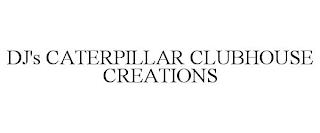 DJ'S CATERPILLAR CLUBHOUSE CREATIONS trademark