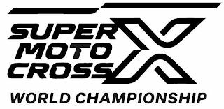 SUPER MOTO CROSS X WORLD CHAMPIONSHIP trademark