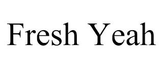 FRESH YEAH trademark