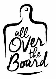 ALL OVER THE BOARD trademark