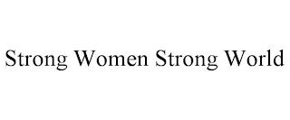 STRONG WOMEN STRONG WORLD trademark