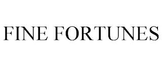 FINE FORTUNES trademark