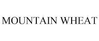 MOUNTAIN WHEAT trademark