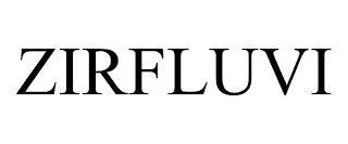 ZIRFLUVI trademark