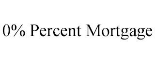 0% PERCENT MORTGAGE trademark