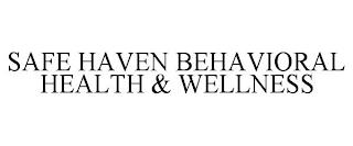 SAFE HAVEN BEHAVIORAL HEALTH & WELLNESS trademark