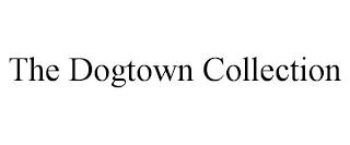 THE DOGTOWN COLLECTION trademark