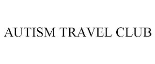 AUTISM TRAVEL CLUB trademark