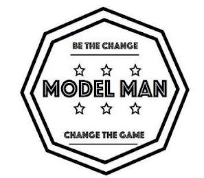 BE THE CHANGE MODEL MAN CHANGE THE GAME trademark