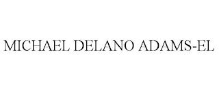 MICHAEL DELANO ADAMS-EL trademark