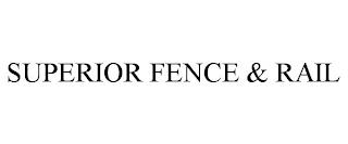 SUPERIOR FENCE & RAIL trademark