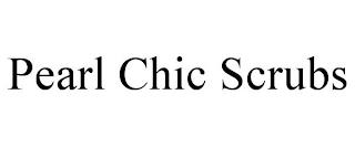 PEARL CHIC SCRUBS trademark